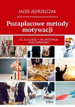 Pozapłacowe metody motywacji - Jacek Jędrzejczak