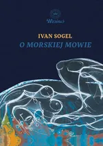 O morskiej mowie - Ivan Sogel