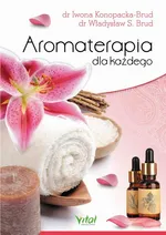 Aromaterapia dla każdego - Iwona Konopacka-Brud
