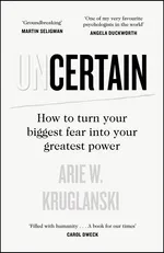 The Uncertainty Paradox - Arie Kruglanski