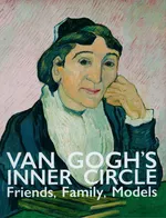Van Gogh's Inner Circle - van Heugten Sjraar