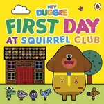 Hey Duggee The First Day at Squirrel Club