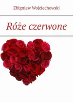 Róże czerwone - Zbigniew Wojciechowski