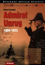 Admirał Unrug 1884-1973 - Mariusz Borowiak