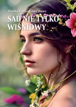 Sad nie tylko wiśniowy - Monika Raczkowska-Zabawa