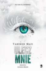 Ulecz mnie - Tahereh Mafi