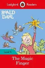 Roald Dahl: The Magic Finger - Ladybird Readers Level 4 - Roald Dahl