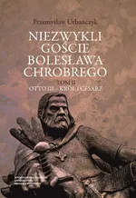 Niezwykli goście Bolesława Chrobrego Tom 2 - Przemysław Urbańczyk