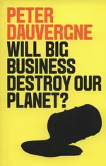Will Big Business Destroy Our Planet? - Peter Dauvergne