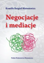 Negocjacje i mediacje - Kamila Bargiel-Matusiewicz