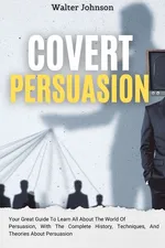 Covert Persuasion - Walter Johnson