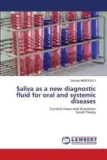 Saliva as a new diagnostic fluid for oral and systemic diseases - Daniela MIRICESCU