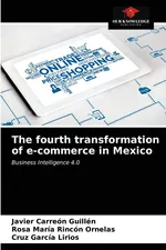 The fourth transformation of e-commerce in Mexico - Guillén Javier Carreón