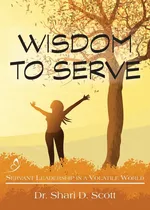 Wisdom to Serve - Shari D Scott