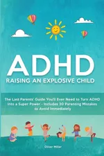 ADHD - Raising an Explosive Child - Oliver Miller