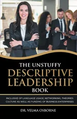 The Unstuffy Descriptive Leadership Book - Dr. Velma Osborne