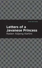 Letters of a Javanese Princess - Raden Adjeng Kartini
