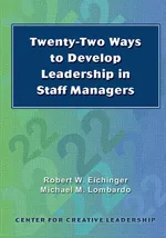Twenty-Two Ways to Develop Leadership in Staff Managers - Robert W Eichinger