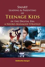 Smart Leading and Parenting of Teenage Kids  in the Digital Era - Dr. Siddhartha Ganguli