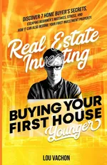 Real Estate Investing Buying Your First House Younger - Lou Vachon