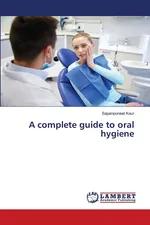 A complete guide to oral hygiene - Sapanpuneet Kaur
