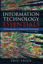 Information Technology Essentials - Eric Frick