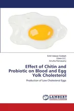 Effect of Chitin and Probiotic on Blood and Egg Yolk Cholesterol - Ezhil Valavan Subbiah