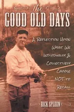 The Good Old Days - Rick Spleen