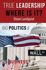 True Leadership...Where is it? - Steve Lundquist