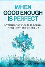 When Good Enough is Perfect - Cynde Gardner