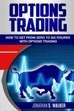 Options Trading For Beginners - Jonathan S. Walker