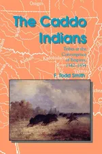 The Caddo Indians - F. Todd Smith