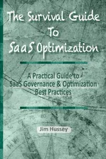 The Survival Guide To SaaS Optimization - Jim C Hussey