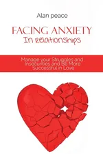 Facing Anxiety In Relationships - Alan Peace