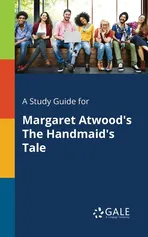 A Study Guide for Margaret Atwood's The Handmaid's Tale - Cengage Learning Gale
