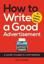 How to Write a Good Advertisement - Victor O. Schwab