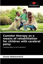 Canister therapy as a means of rehabilitation for children with cerebral palsy - Oxana Abakanowich