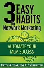3 Easy Habits For Network Marketing - Keith Schreiter
