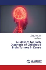 Guidelines for Early Diagnosis of Childhood Brain Tumors in Kenya - Trizah Tracey John