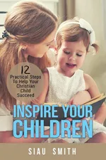 Inspire Your Children - Siau Smith
