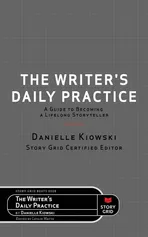 The Writer's Daily Practice - Danielle Kiowski