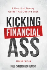 Kicking Financial Ass - Paul Christopher Dumont