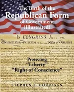 The Birth of the Republican Form of Government - Stephen L. Corrigan