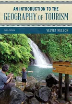 An Introduction to the Geography of Tourism, Third Edition - Velvet Nelson