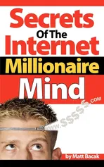 Secrets Of The Internet Millionaire Mind - Matt Bacak