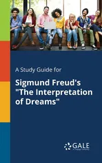 A Study Guide for Sigmund Freud's "The Interpretation of Dreams" - Cengage Learning Gale