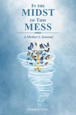 In the Midst of This Mess - Sharon K Miller