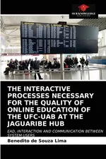 THE INTERACTIVE PROCESSES NECESSARY FOR THE QUALITY OF ONLINE EDUCATION OF THE UFC-UAB AT THE JAGUARIBE HUB - Souza Lima Benedito de