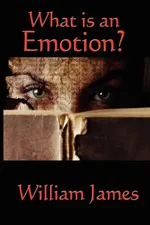 What Is an Emotion? - William James