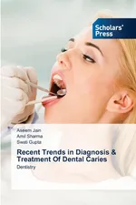 Recent Trends in Diagnosis & Treatment Of Dental Caries - Aseem Jain